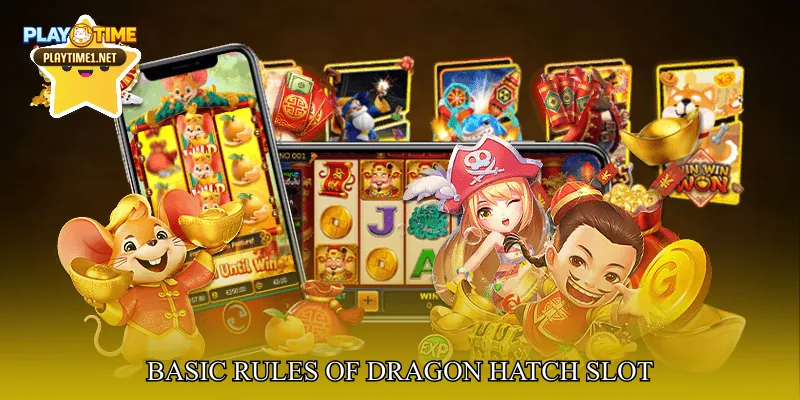 Basic Rules Of Dragon Hatch Slot