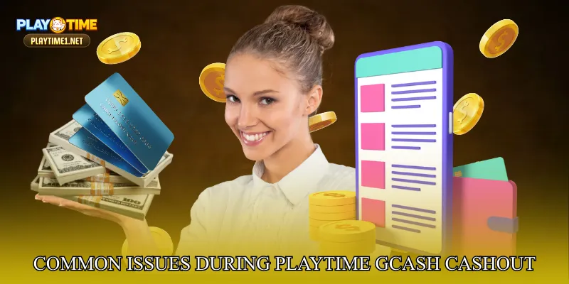 Common Issues During PlayTime GCash Cashout