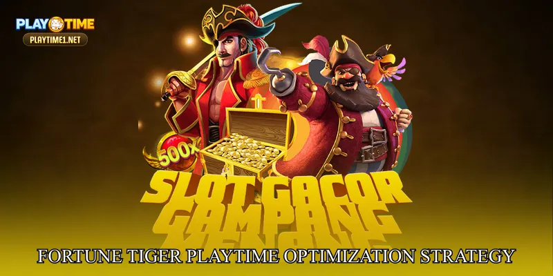 Fortune Tiger PlayTime Optimization Strategy