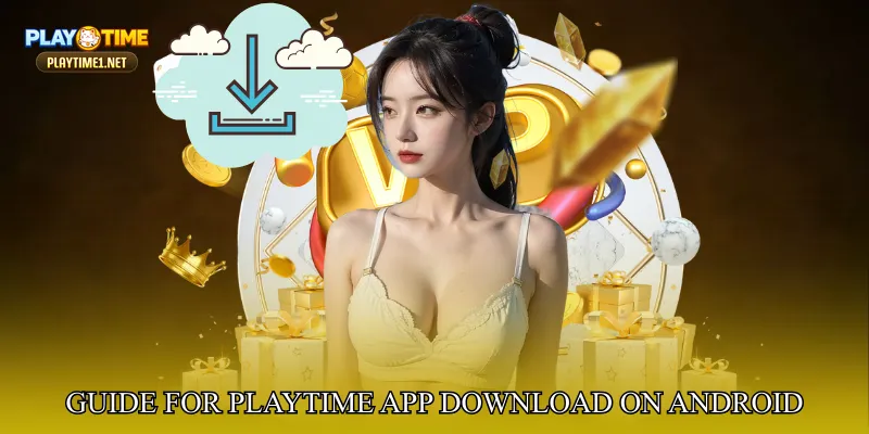 Guide for PlayTime App Download on Android