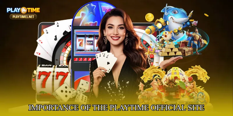 Importance of Accessing the PlayTime Official Site