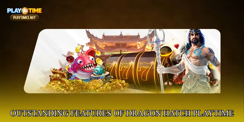 Dragon Hatch Session Strategy Built Around PlayTime