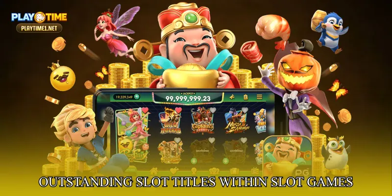 Outstanding Slot Titles Within PlayTime Slot Games