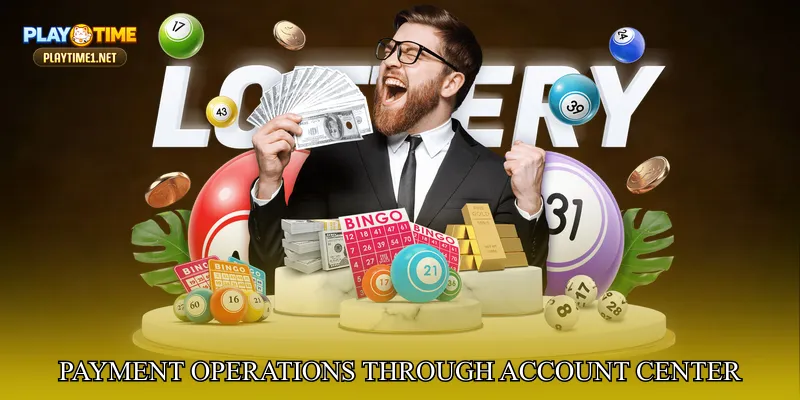 Payment Operations Through PlayTime Account Center