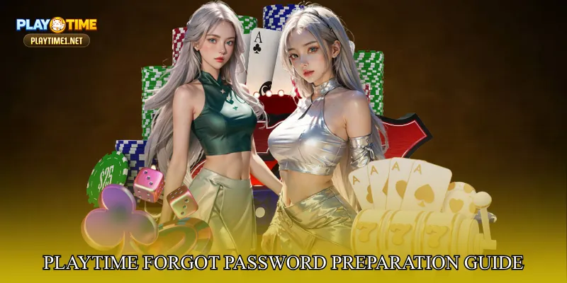PlayTime Forgot Password Preparation Guide