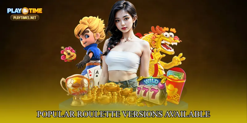 Popular Roulette Versions Available On The Platform