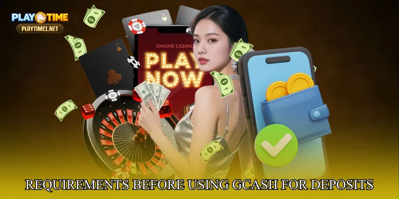 Requirements Before Using GCash for Deposits