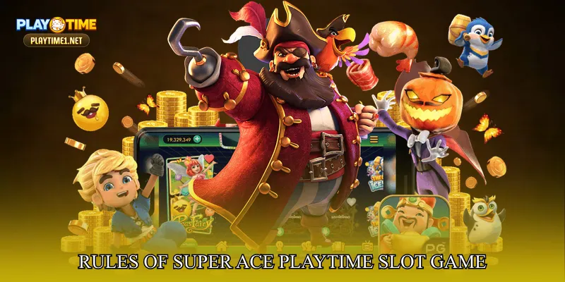 Rules Of Super Ace PlayTime Slot Game