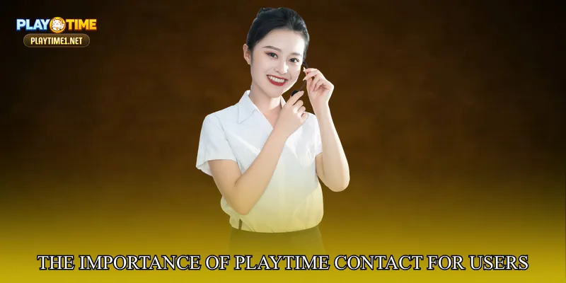 The Importance of PlayTime Contact for Users