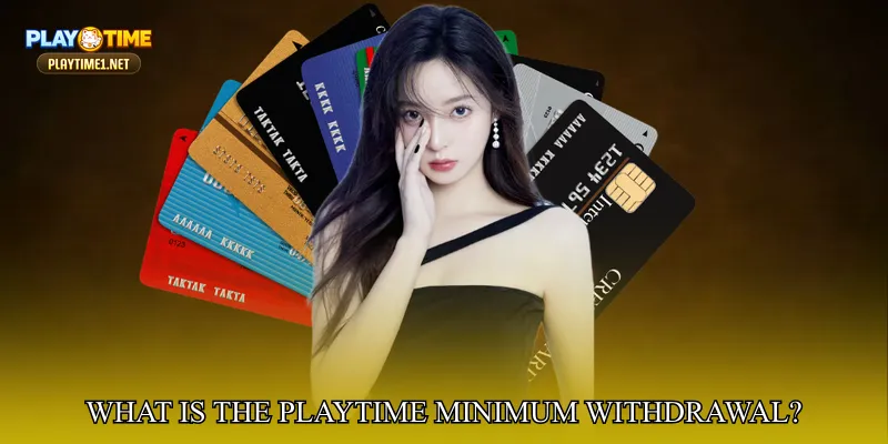 What Is The PlayTime Minimum Withdrawal Amount?