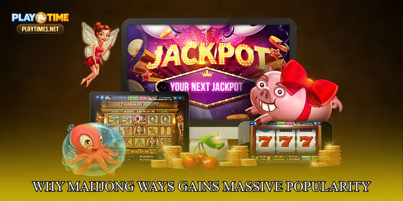 Why Mahjong Ways Gains Massive Popularity